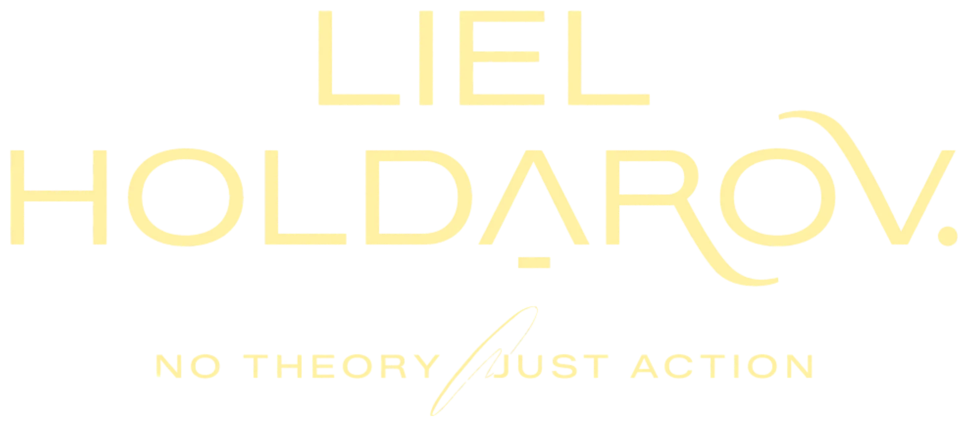 ליאל חולדרוב · No Theory Just Action